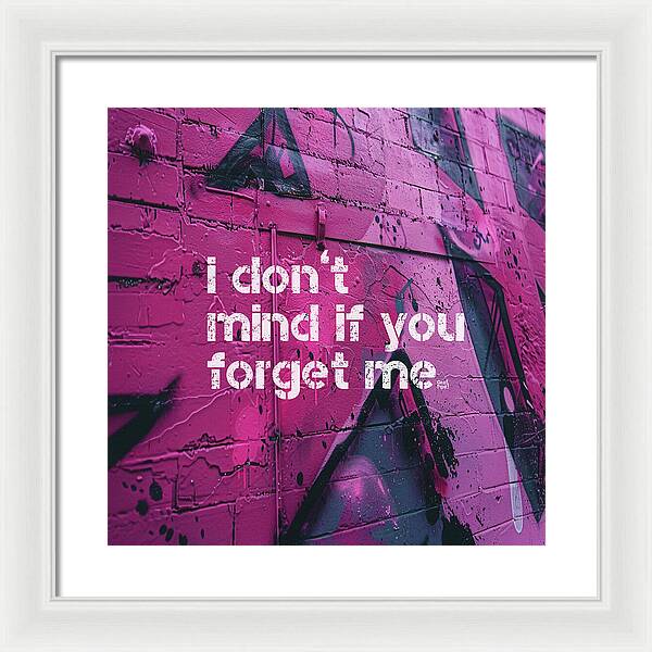 I don't mind if you forget me - Framed Print