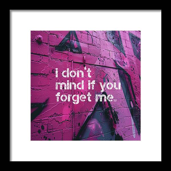 I don't mind if you forget me - Framed Print