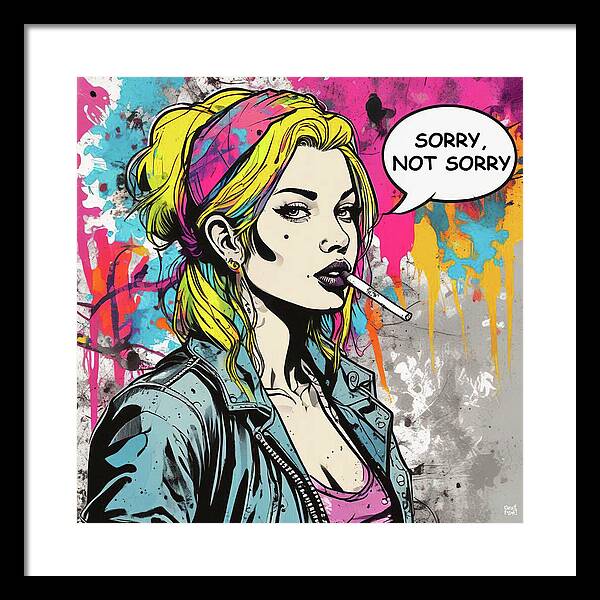 Sorry Not Sorry - Framed Print