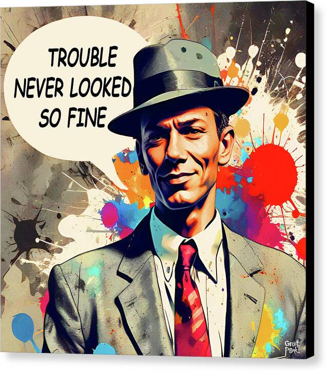 Trouble Never Looked So Fine - Canvas Print