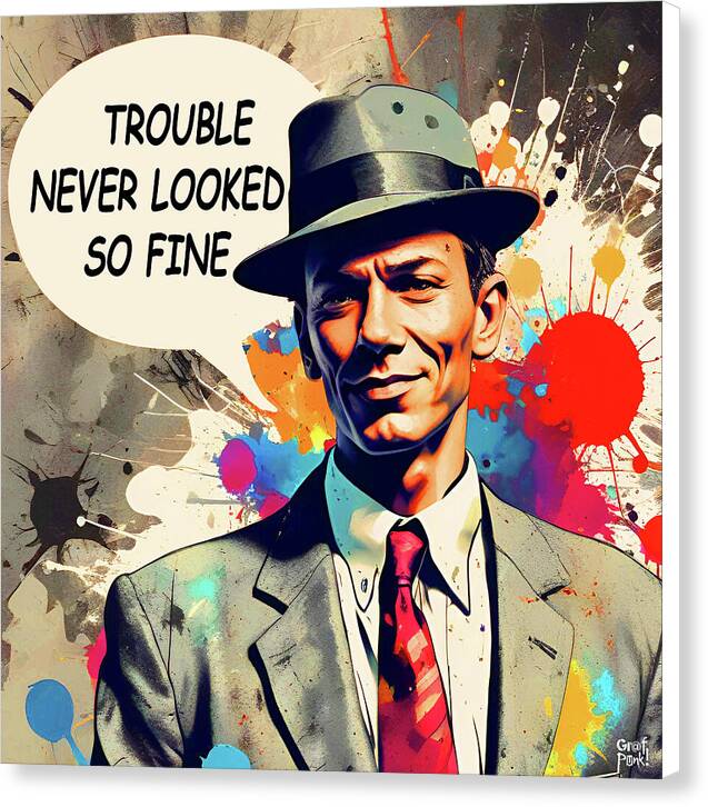 Trouble Never Looked So Fine - Canvas Print