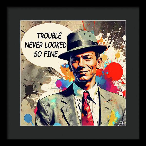 Trouble Never Looked So Fine - Framed Print