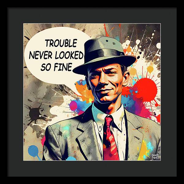 Trouble Never Looked So Fine - Framed Print