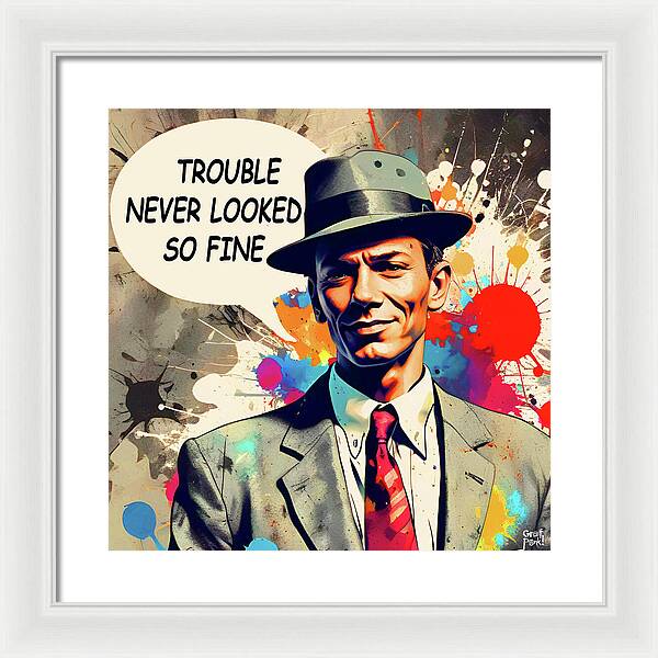 Trouble Never Looked So Fine - Framed Print