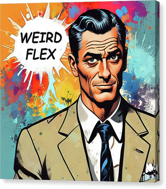 Weird Flex - Canvas Print