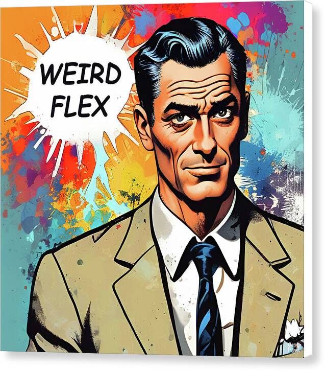 Weird Flex - Canvas Print