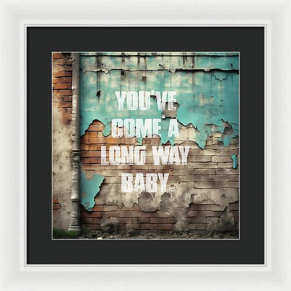 You've Come A Long Way Baby - Framed Print