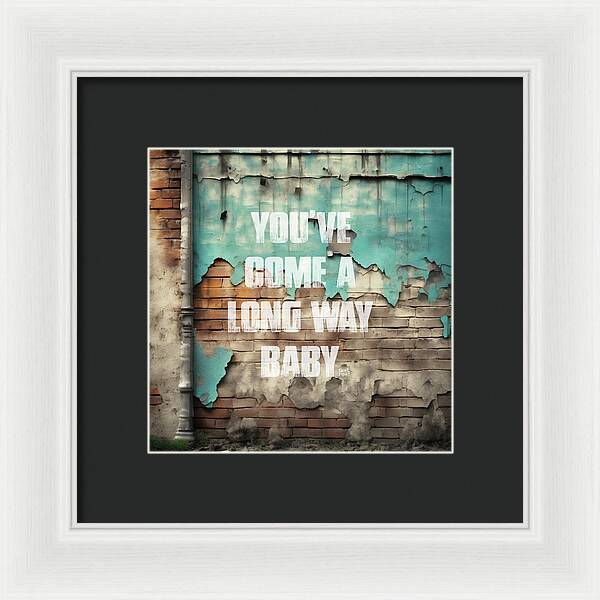 You've Come A Long Way Baby - Framed Print