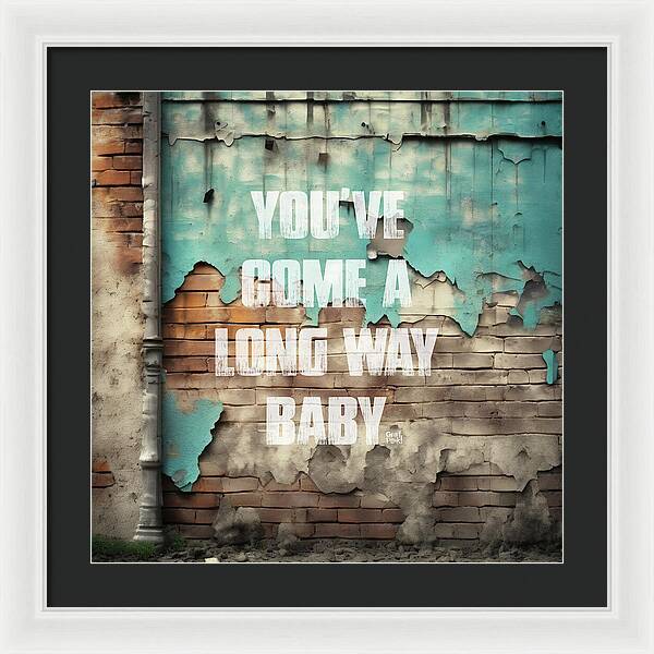 You've Come A Long Way Baby - Framed Print