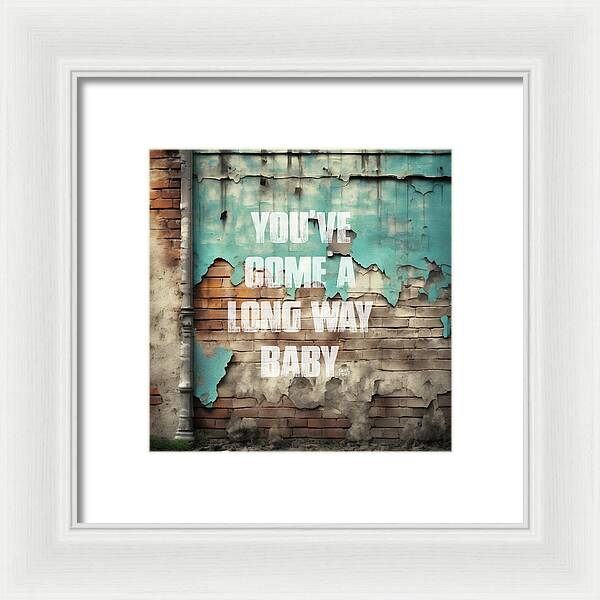 You've Come A Long Way Baby - Framed Print