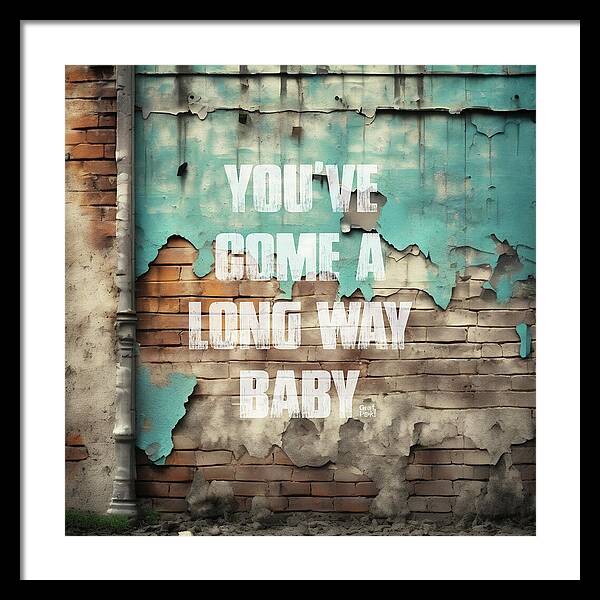 You've Come A Long Way Baby - Framed Print