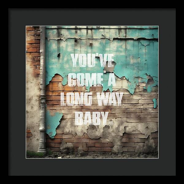 You've Come A Long Way Baby - Framed Print