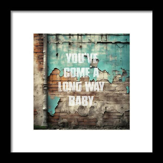 You've Come A Long Way Baby - Framed Print