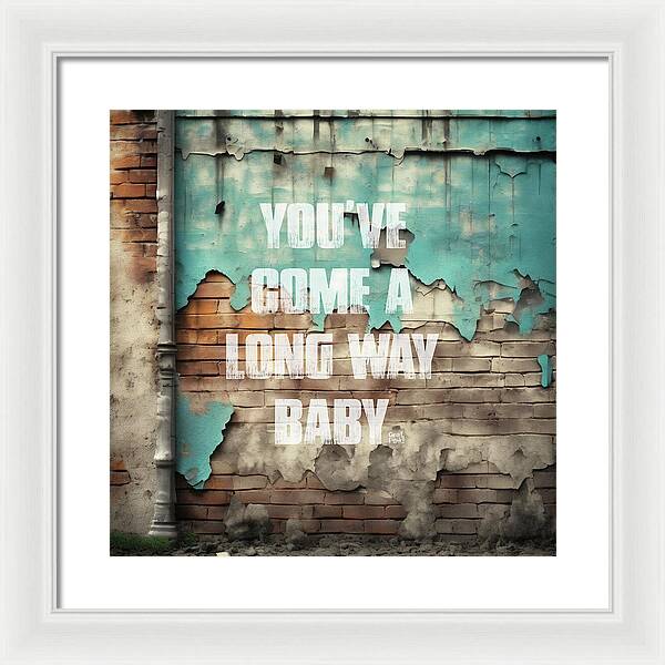 You've Come A Long Way Baby - Framed Print