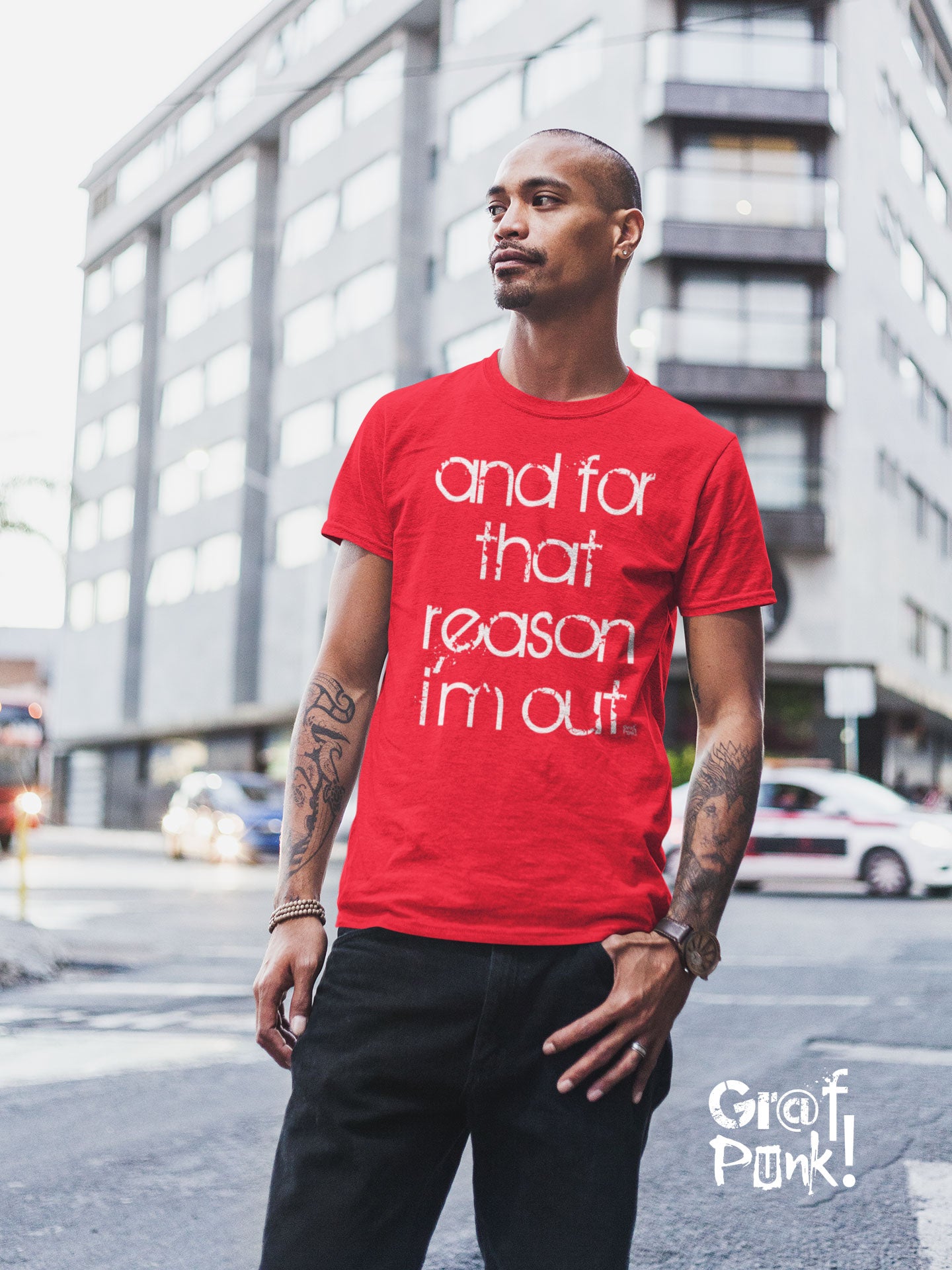 And For That Reason I'm Out T Shirt by GrafPunk