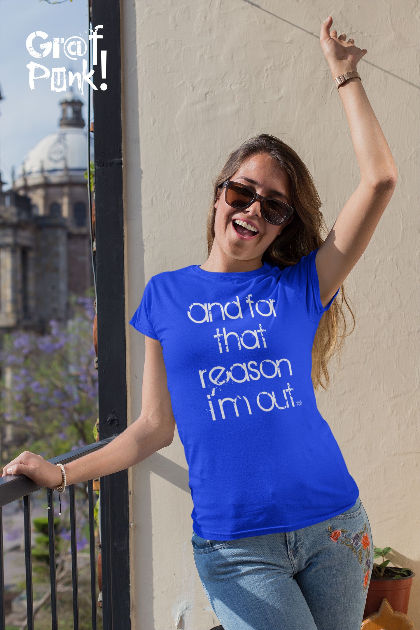 And For That Reason I'm Out - T Shirt by GrafPunk!